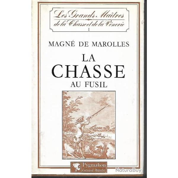 la chasse au fusil de magn� de marolles les grands maitres de la chasse et de la venerie