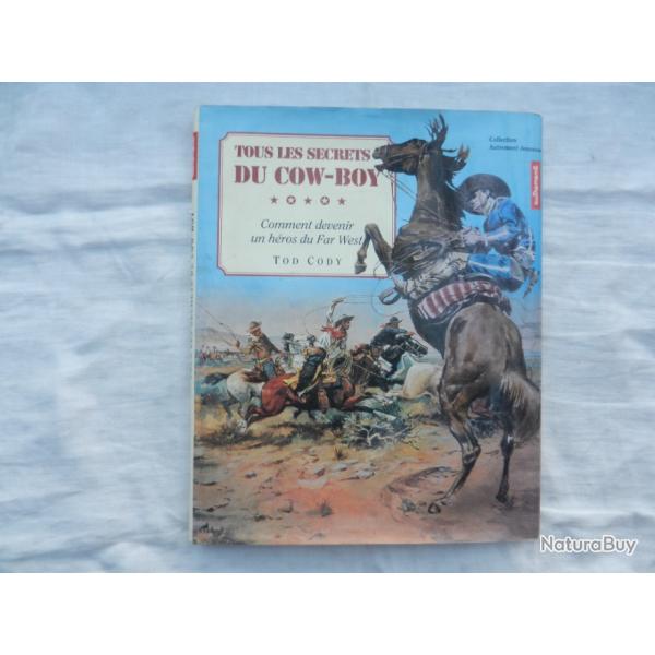 ltous les secrets du cow-boy comment devenir un h�ros du far west de Tod Cody 1996