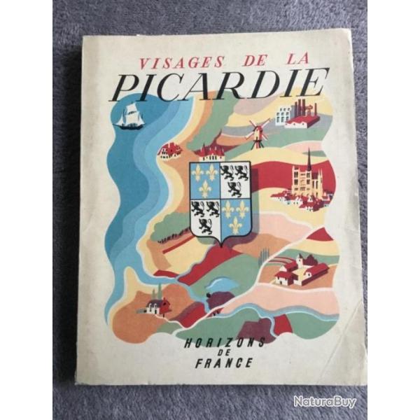 VISAGES DE LA PICARDIE - HORIZONS DE FRANCE - 1949 - R�GIONALISME