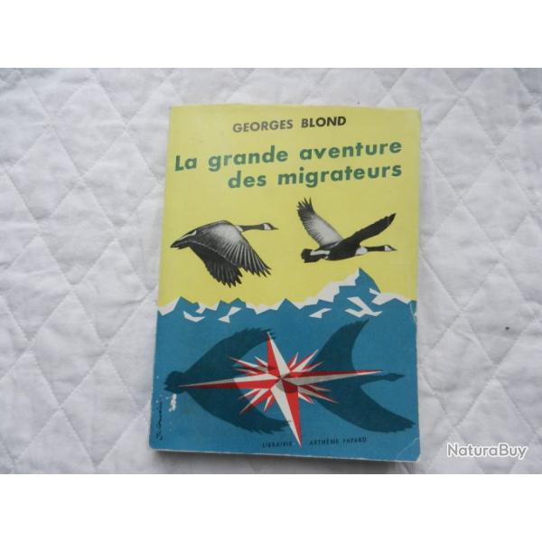livre la grande aventure des migrateurs de Georges Blond - librairie Arth�me Fayard 1956