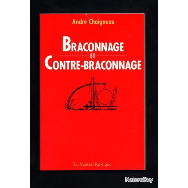Braconnage et Contre-Braconnage - Andr� Chaigneau