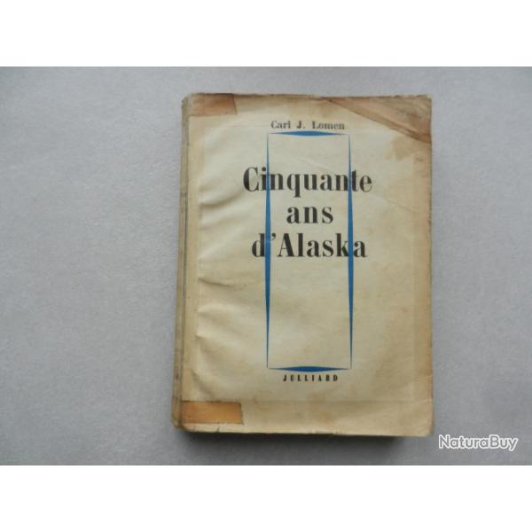cinquante ans d'Alaska Carl J. Lomen - �ditions Julliard1956