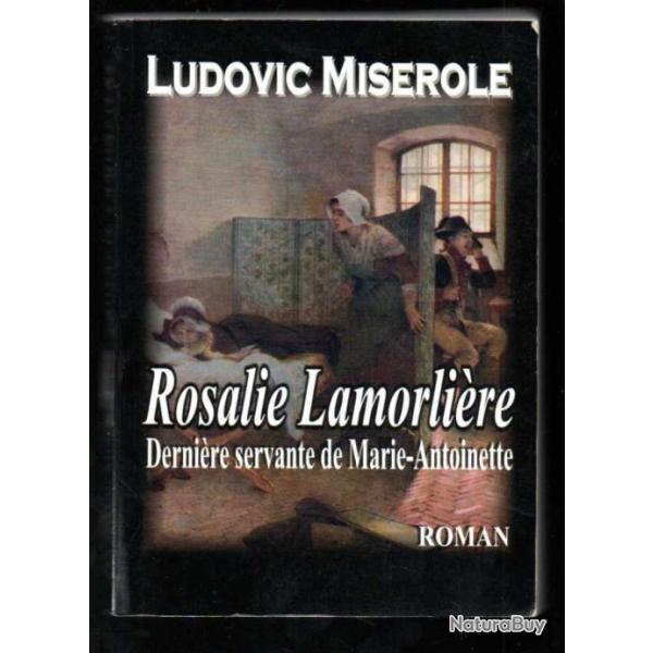 rosalie lamorli�re derni�re servante de marie-antoinette de ludovic miserole roman historique
