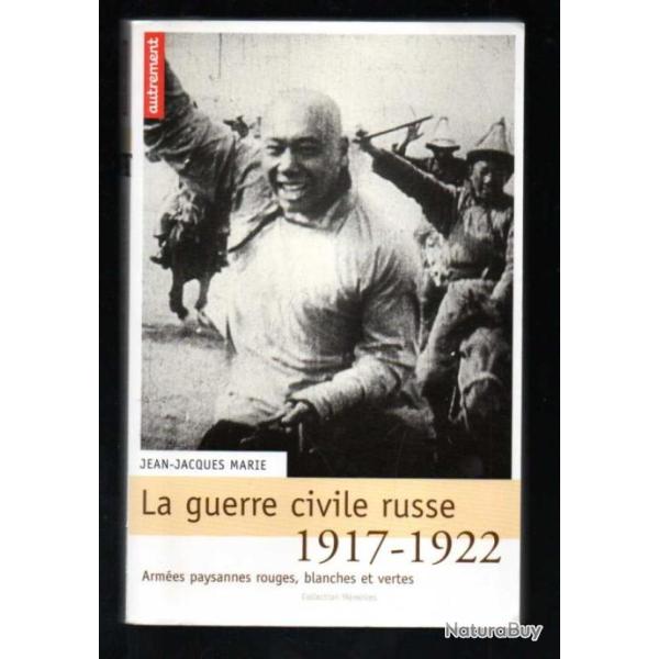 la guerre civile russe 1917-1922 arm�es paysannes rouges, blanches et vertes de jean-jacques marie