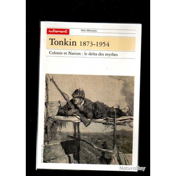 tonkin 1873-1954 colonie et nation :le delta des mythes philippe franchini