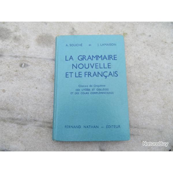 Ancien livre scolaire - "La grammaire nouvelle et le franais" A.Souch & J.Lamaison - Fernand Natha