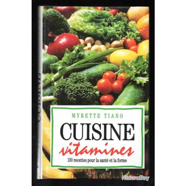 cuisine vitamines 130 recettes pour la sant� de myrette tiano bc