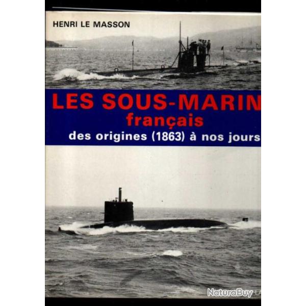 les sous-marins fran�ais des origines (1863) � nos jours (1981) d'henri le masson