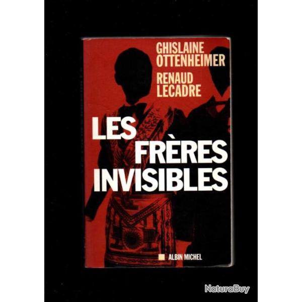 les frres invisibles de ghislaine ottenheimer et renaud lecadre les drives de la franc-maonnerie
