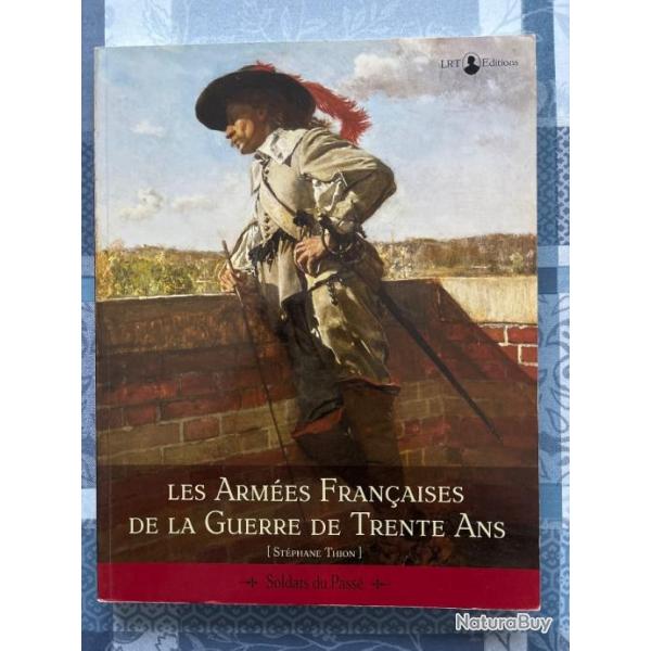 Les armes franaises de la guerre de trente ans - soldats du pass - Stphane Thion