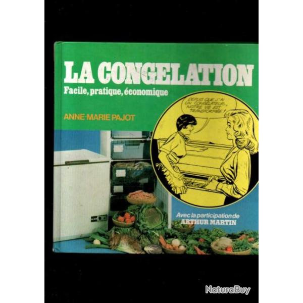 la cong�lation facile, pratique , �cono�ique d'anne-marie pajot avec la participation d'arthur marti