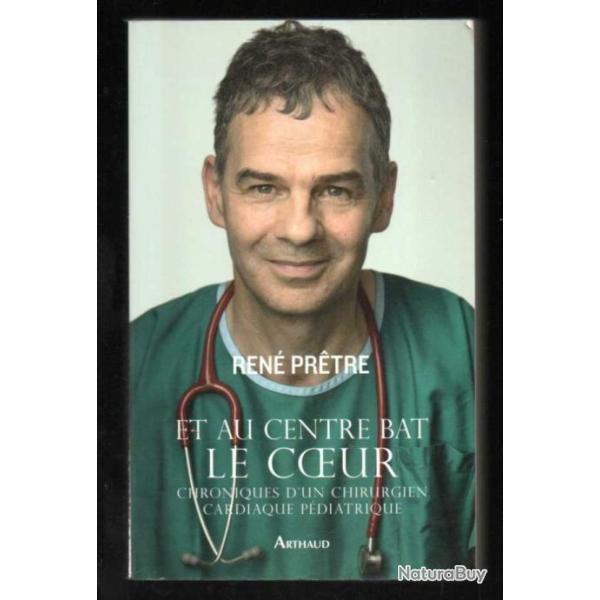 et au centre bat le coeur chroniques d'un chirurgien cardiaque pdiatrique de ren prtre