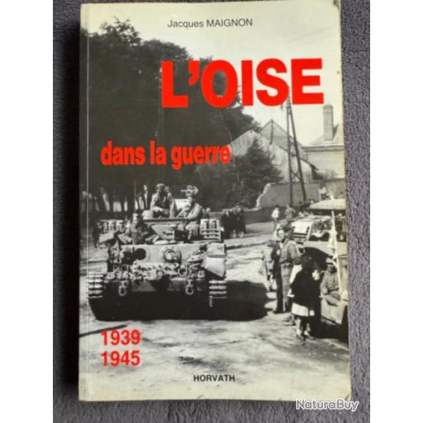 L'OISE DANS LA GUERRE 1939-1945- JACQUES MAIGNON- 1989 - WW2