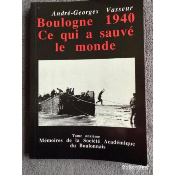 BOULOGNE 1940 CE QUI A SAUV LE MONDE - ANDRE-GEORGES VASSEUR - 1991- WW2