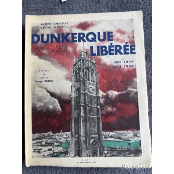 DUNKERQUE LIB�R�E (JUIN 1944 - MAI 1945) - A. CHATELLE & L. MOREEL - 1954 - WW2
