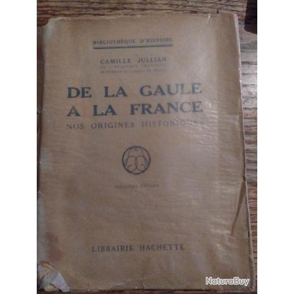 De la Gaule  la France Nos origines historiques de Camille Jullian