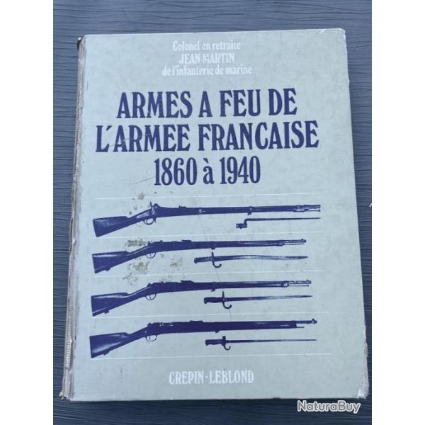 Armes � Feu de L'Arm�e Fran�aise 1860 � 1940 par le colonel Jean Martin