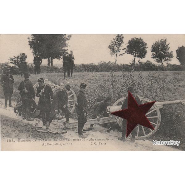 CPA- Militaire Guerre de 1914 - Au combat, notre 75 - Mise en Batterie N�823