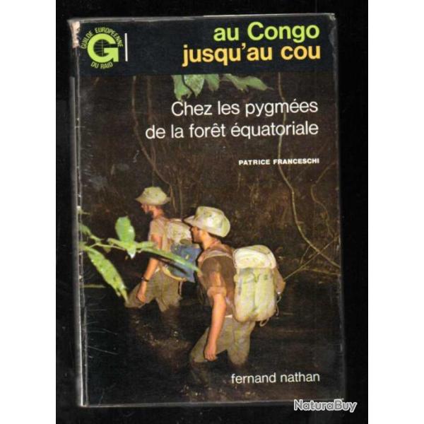 au congo jusqu'au cou chez les pygm�es de la for�t �quatoriale par patrice franceschi