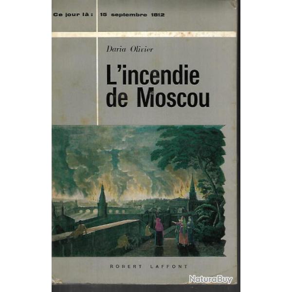 l'incendie de moscou ce jour l 15 septembre 1812 de daria olivier