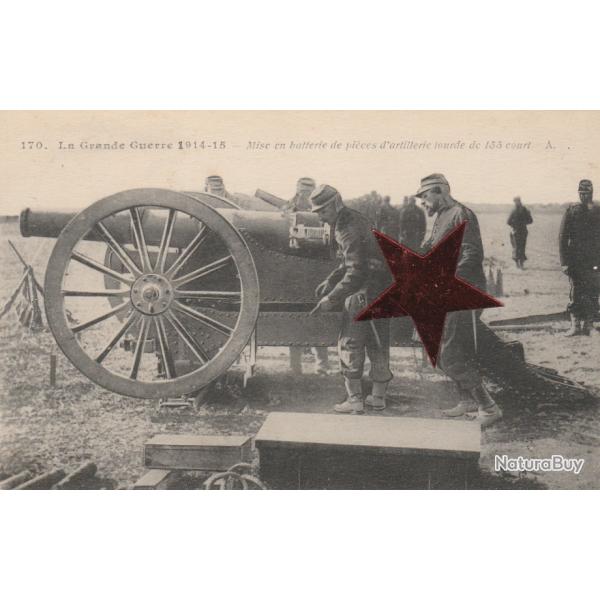 CPA -La Grande Guerre 1914-15 - Mise en batterie d'artillerie lourde de 155 court - N�131