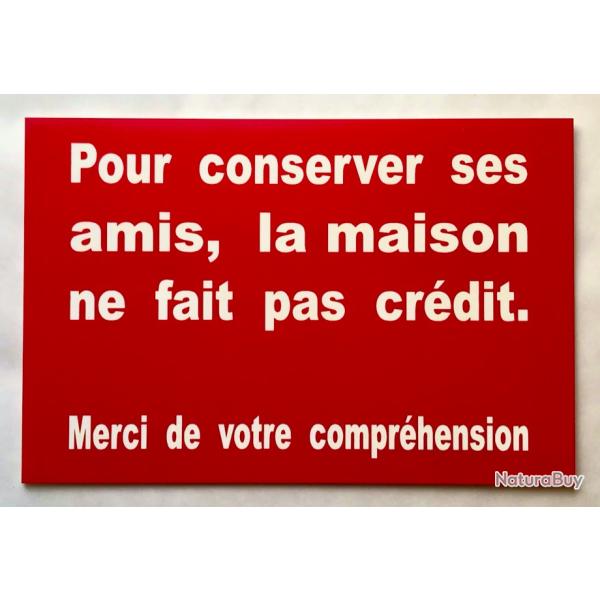 Plaque "Pour conserver ses amis, la maison ne fait pas cr�dit" format 150x200 mm