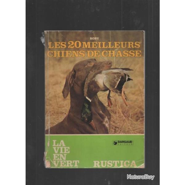 les 20 meilleurs chiens de chasse de roby la vie en vert rustica