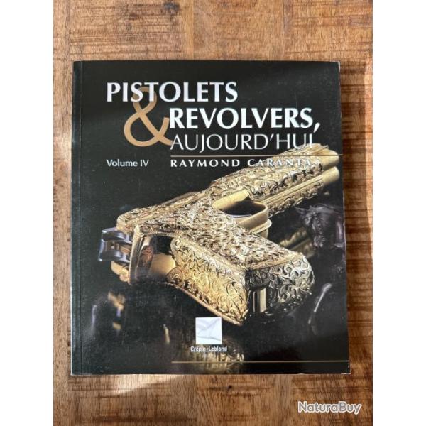Livre "Pistolets et revolvers, aujourd'hui" tome 4 de Raymond Caranta