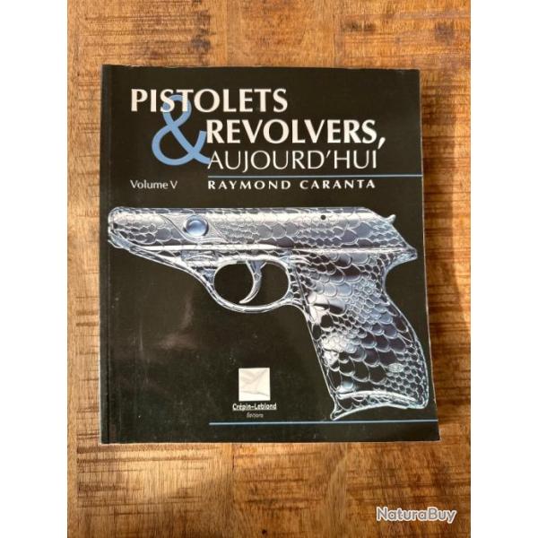 Livre "Pistolets et revolvers, aujourd'hui" tome 5 de Raymond Caranta
