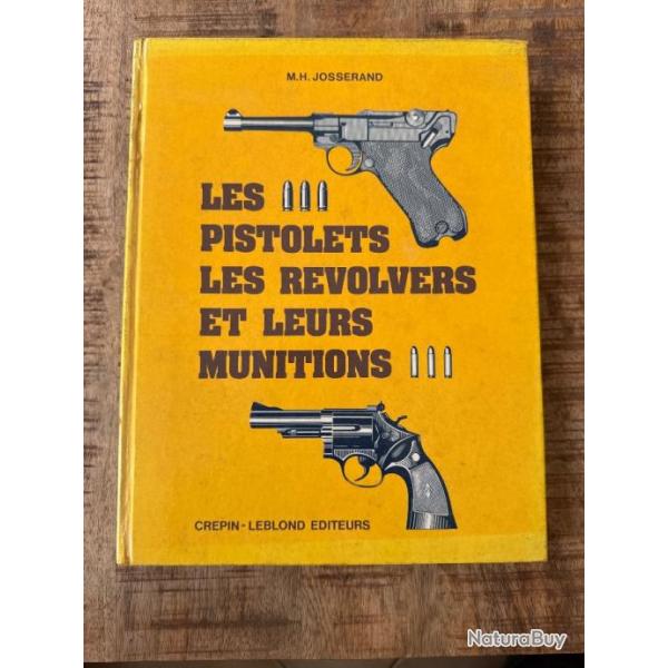 Livre "LES PISTOLETS, LES REVOLVERS ET LEURS MUNITIONS (2E �D.)" de M.H. JOSSERAND