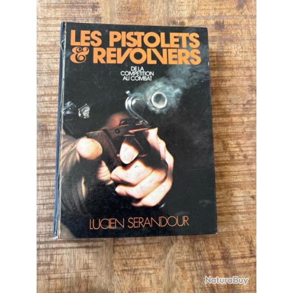 Livre "Les pistolets et revolvers de la comp�tition au combat" de Lucien Serandour