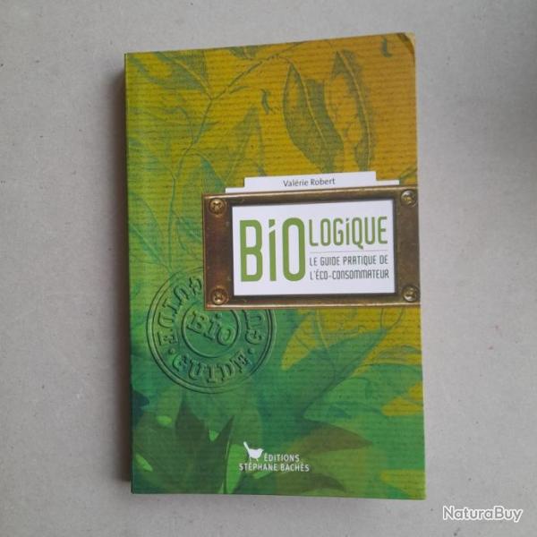 Bio-logique : Le guide de l'co-consommateur
