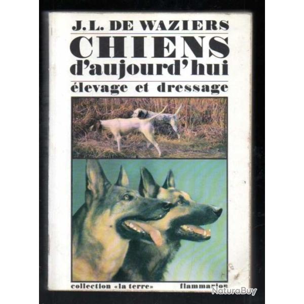 chiens d'aujourd'hui �levage et dressage de j.l.de waziers