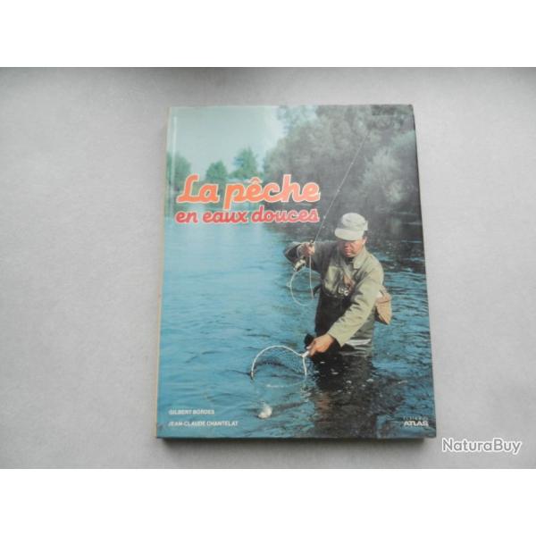 La p�che en eaux douces - G. Bordes/J.C. Chantelat - �ditions Atlas - 1983