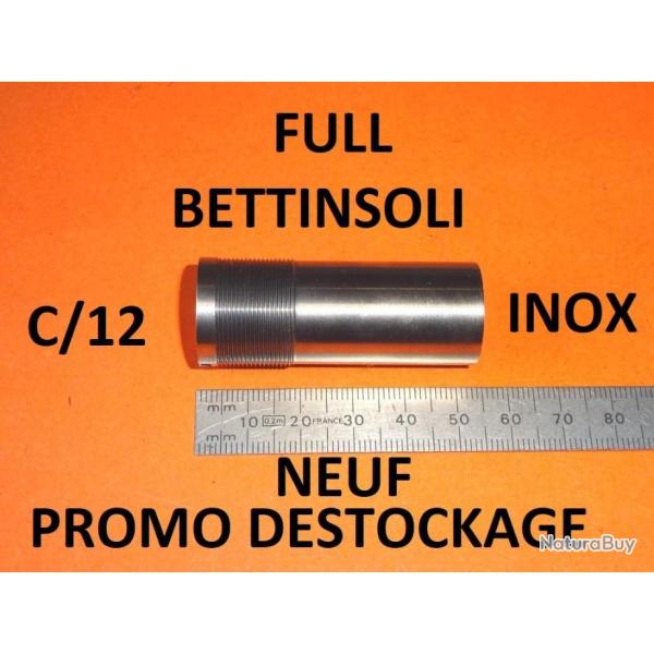 FULL choke inox NEUF fusil BETTINSOLI calibre 12 (voir mod�le) - VENDU PAR JEPERCUTE (D24F30)