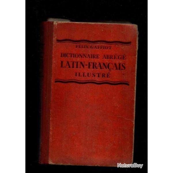 dictionnaire abr�g� latin fran�ais illustr� de f�lix gaffiot +  livre offert  latin en 4e