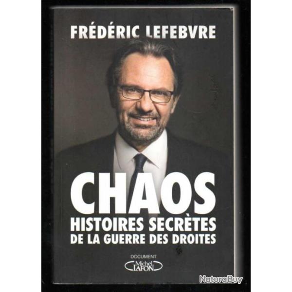 chaos , histoire secr�te de la guerre des droites de fr�d�ric lefebvre