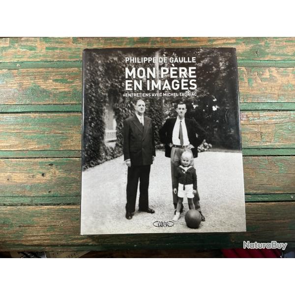 CHARLES DE GAULLE PAR PHILIPPE MON P�RE EN IMAGES