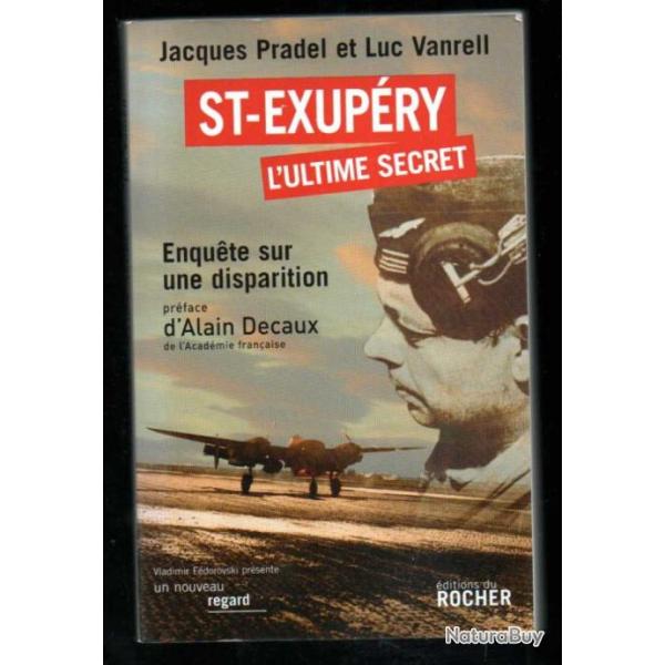 aviation . Saint-exup�ry, l'ultime secret , enqu�te sur une disparition de jacques pradel et luc van