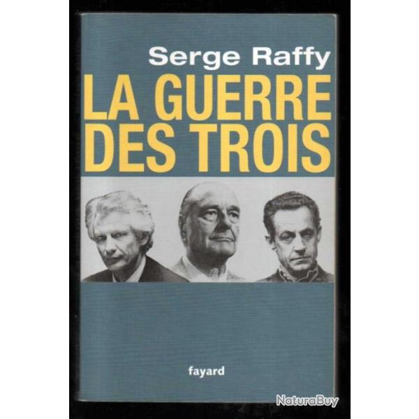 la guerre des trois de serge raffy politique franaise