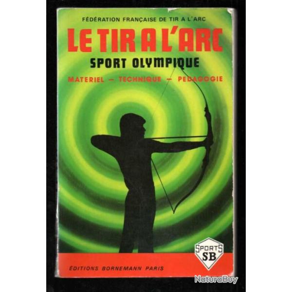 le tir � l'arc sport olympique , mat�riel , technique ,p�dagogie ffta collectif