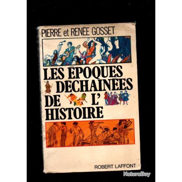 Les �poques d�chain�es de l'histoire par  pierre et ren�e gosset