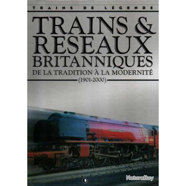 trains de l�gende trains et r�seaux britanniques de la tradition � la modernit� �ditions atlas