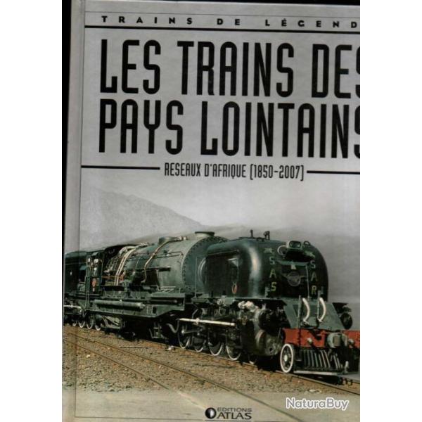 trains de l�gende les trains des pays lointains r�seaux d'afrique 1850-2007 �ditions atlas