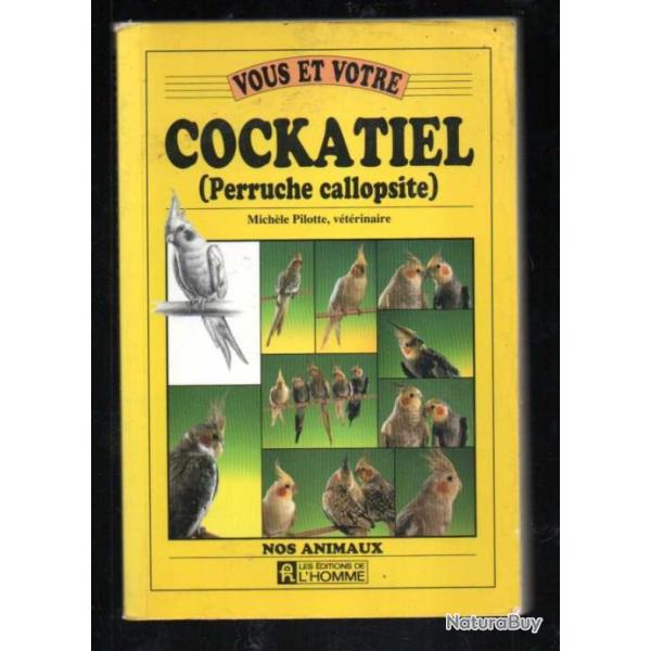 vous et votre cockatiel perruche callopsite de michel pilotte v�t�rinaire