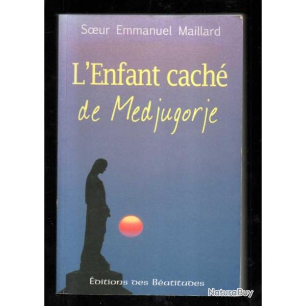 L'Enfant cach� de Medjugorje par soeur Emmanuel Maillard