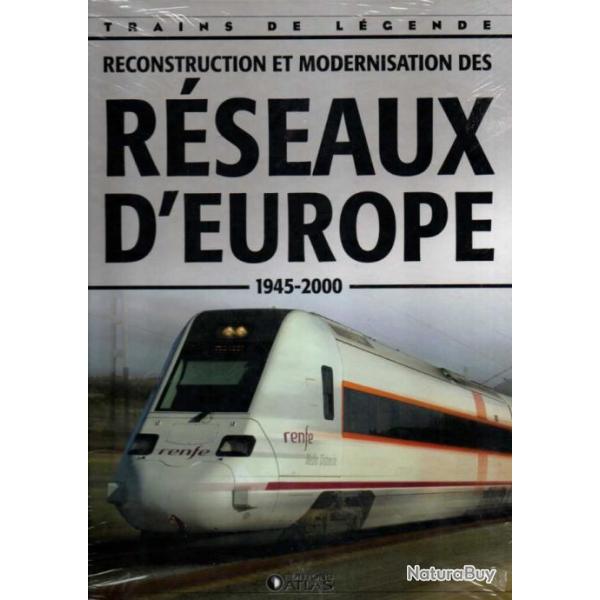 trains de l�gende reconstruction et modernisation des r�seaux d'europe 1945-2000 �ditions atlas