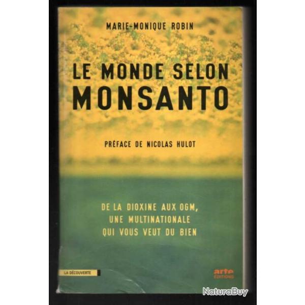 le monde selon monsanto de marie-monique robin de la dioxine aux ogm, une multinationale qui vous ve