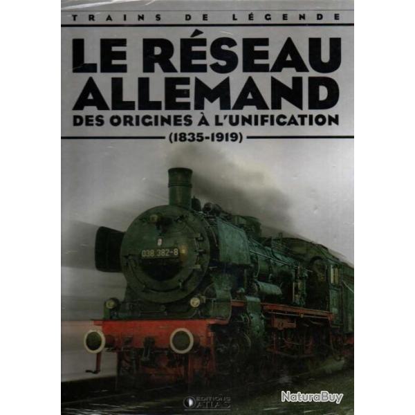 trains de l�gende le r�seau allemand des origines � l'unification 1835-1919  �ditions atlas