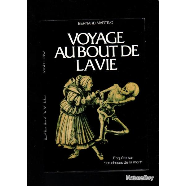 voyage au bout de la vie enqu�tes sur les choses de la mort de bernard martino